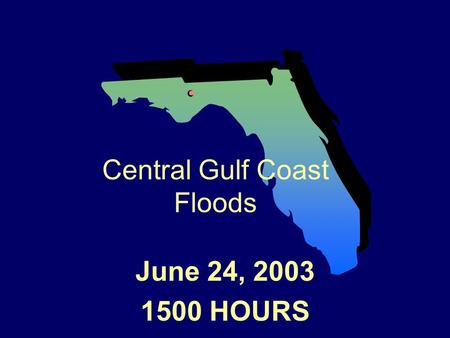 June 24, 2003 1500 HOURS Central Gulf Coast Floods.