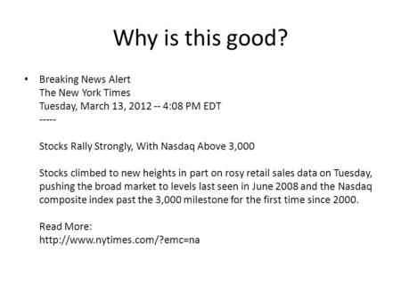 Why is this good? Breaking News Alert The New York Times Tuesday, March 13, 2012 -- 4:08 PM EDT ----- Stocks Rally Strongly, With Nasdaq Above 3,000 Stocks.