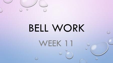 BELL WORK WEEK 11. MONDAY IMAGINE YOU HAVE GRADUATED AND ARE NOW SETTING UP YOUR OWN APARTMENT FOR THE FIRST TIME. AS PART OF YOUR INDEPENDENCE YOU DECIDE.