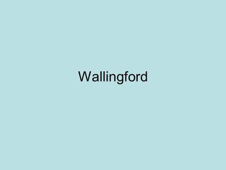 Wallingford. Why did people settle in Wallingford? Wallingford provided a good place to cross the river Some crossed the river in boats Now it has a long.