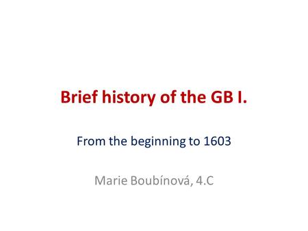 Brief history of the GB I.