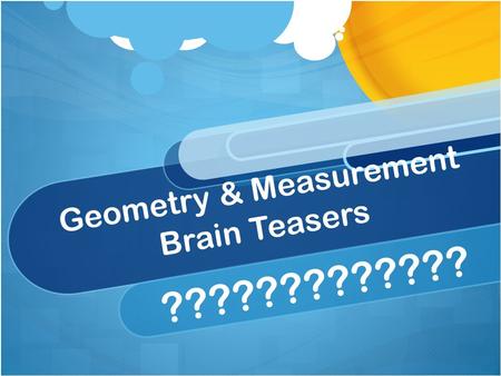 Geometry & Measurement Brain Teasers ?????????????