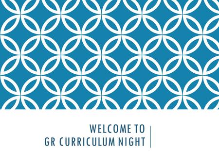 WELCOME TO GR CURRICULUM NIGHT. OVERVIEW OF THE GIFTED RESOURCE PROGRAM FOR 4 TH /5 TH GRADE Language Arts (Verbal)  90 minutes (does not include 30.