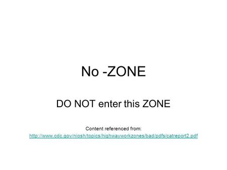 No -ZONE DO NOT enter this ZONE Content referenced from: