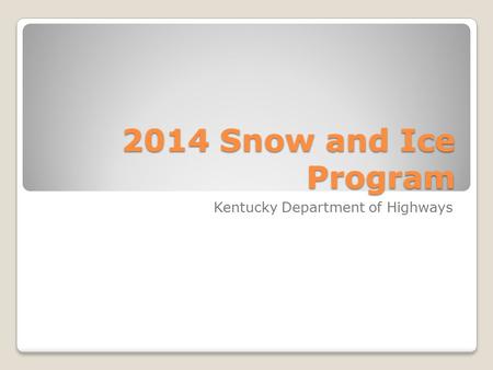 2014 Snow and Ice Program Kentucky Department of Highways.