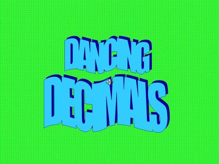 Meet Mr Dancing Decimal You know that a decimal point separates a whole number from a decimal fraction of a number. Whole Number Fraction of Number.