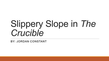 Slippery Slope in The Crucible