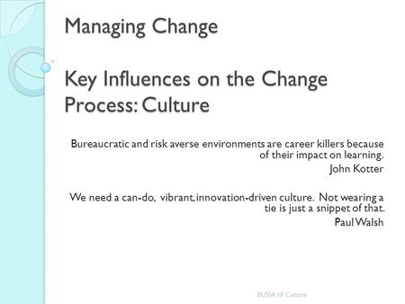 Managing Change Key Influences on the Change Process: Culture