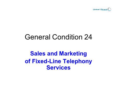 General Condition 24 Sales and Marketing of Fixed-Line Telephony Services.