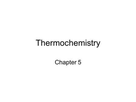 Thermochemistry Chapter 5. Introduction All chemical and physical changes involve energy Thermodynamics is the study of energy and its transformations.