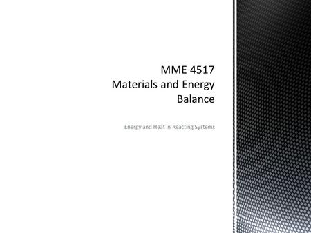 Energy and Heat in Reacting Systems. In the setup of a process and choice of raw materials, availability of fuel or low cost energy are important factors.