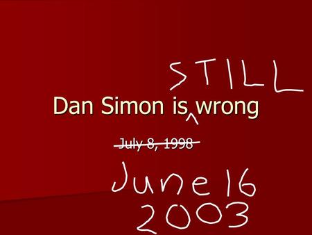 Dan Simon is wrong July 8, 1998. “What is Security?” “Security is about implementing people’s preferences for privacy, trust and information sharing (i.e.,