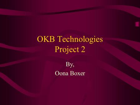 OKB Technologies Project 2 By, Oona Boxer. About Opti Inc. Opti Inc. is a leading manufacturer of many products. They include audio, video,communication,