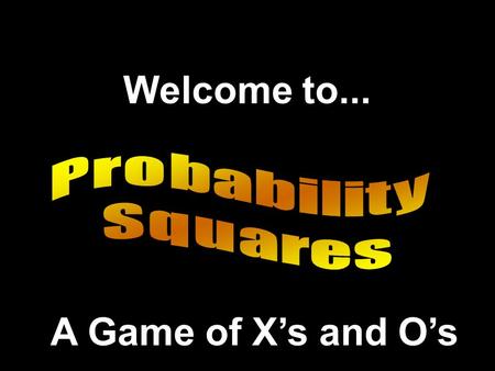 Welcome to... A Game of X’s and O’s If you are unfamiliar with the game show, the purpose of this program is to answer questions correctly to form 3.