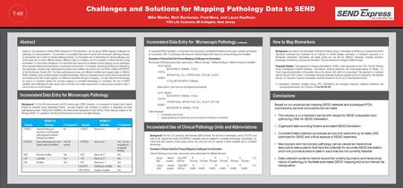 Template provided by: “posters4research.com” Challenges and Solutions for Mapping Pathology Data to SEND Mike Wasko, Rich Buchanan, Fred Mura, and Laura.