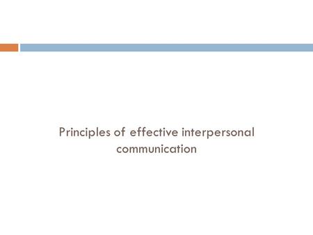 Principles of effective interpersonal communication.