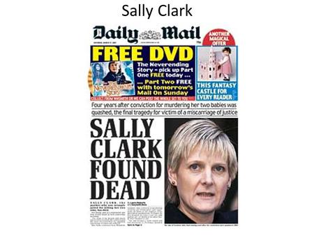 Sally Clark. Sally Clark (August 1964 – 15 March 2007) was a British lawyer who became the victim of a miscarriage of justice when she was wrongly convicted.