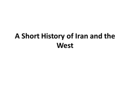 A Short History of Iran and the West. 2,500 years ago.