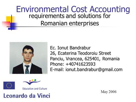 Ec. Ionut Bandrabur 26, Ecaterina Teodoroiu Street Panciu, Vrancea, 625401, Romania Phone: +40741623593   Environmental.