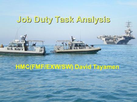 Job Duty Task Analysis HMC(FMF/EXW/SW) David Tayamen.