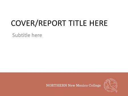 COVER/REPORT TITLE HERE Subtitle here. NORTHERN HEADLINE DESIGN  This is a simple branded slide design.  It is best to keep to 5 bullet points or less,