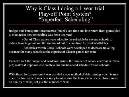 Why is Class I doing a 1 year trial Play-off Point System? “Imperfect Scheduling” Budget and Transportation concerns (out of class time and late return.