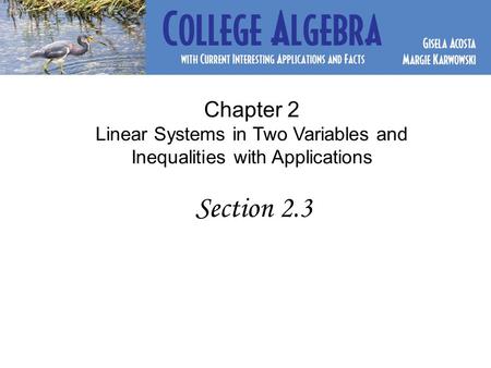 Chapter 2 Linear Systems in Two Variables and Inequalities with Applications Section 2.3.