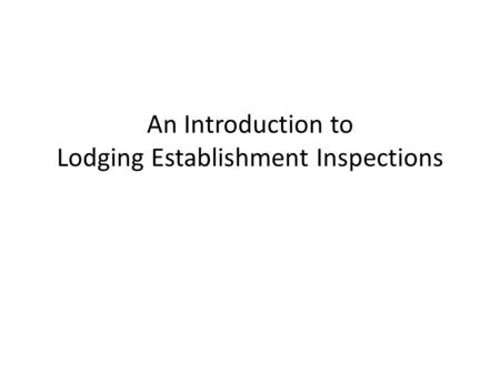 An Introduction to Lodging Establishment Inspections.