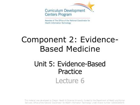 This material was developed by Oregon Health & Science University, funded by the Department of Health and Human Services, Office of the National Coordinator.