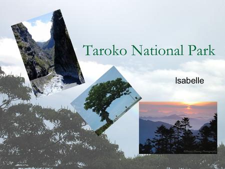 Taroko National Park Isabelle. Where is the National Park? It is located in the east of Taiwan. It lies across 3 administrative areas, Hualien County,