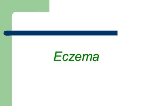 Eczema. Eczema Eczema Is a pattern of cutaneous inflammatory response Is a pattern of cutaneous inflammatory response characterized clinically by : itching,