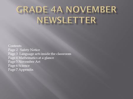 Contents Page 2 Safety Notice Page 3 Language arts inside the classroom Page 4 Mathematics at a glance Page 5 November Art Page 6 Science Page 7 Appendix.