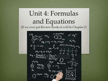 Unit 4: Formulas and Equations (If we ever get Review Books it will be Chapter 2)