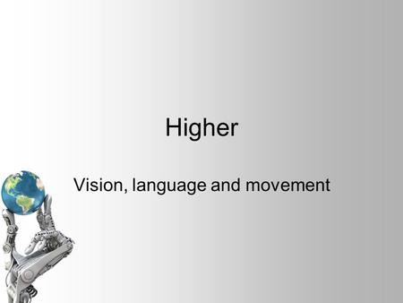 Higher Vision, language and movement. Strong AI Is the belief that AI will eventually lead to the development of an autonomous intelligent machine. Some.