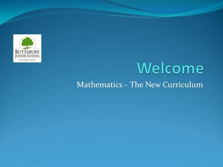 Mathematics – The New Curriculum. First of all, Don’t panic!! Number chain I start with number 4 Add 6 Divide by 2 Multiply by 5 Multiply by 4 Subtract.