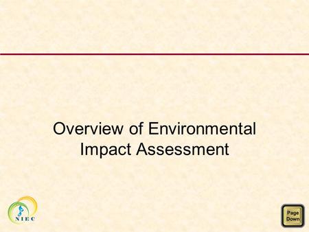 Overview of Environmental Impact Assessment. Overview of EIA The Basics Who Sets the standards? Why do an E(SH)IA? Where does it fit in development planning?