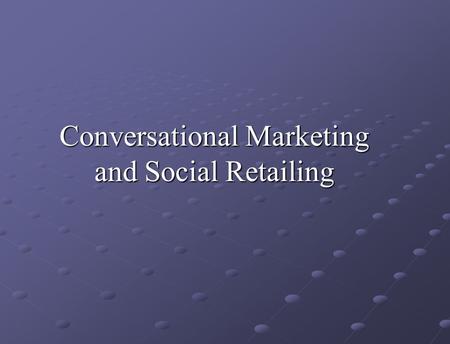 Conversational Marketing and Social Retailing. Lateral Thinking Puzzle “Acting on an anonymous phone call, the police raid a house to arrest a suspected.