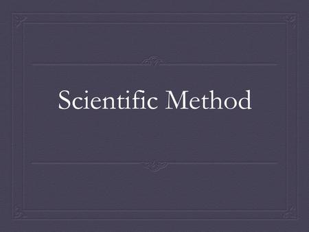 Scientific Method. Bell ringer  Write what you know about the scientific method. How do you think it relates to psychology?