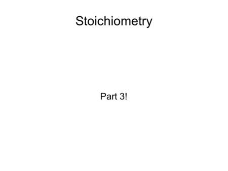 Stoichiometry Part 3! Mass to Mole Conversions Remember you CANNOT convert directly from mass! If you begin with mass, you must convert to moles FIRST!