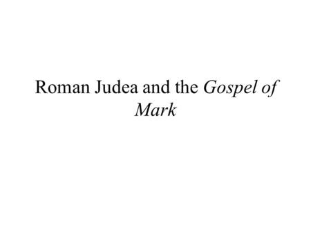 Roman Judea and the Gospel of Mark