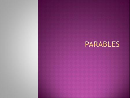  Origin in Greek words: para, meaning “beside,” and ballo, meaning “to throw”.  Something “thrown beside.”  Stories with a meaning that runs alongside.