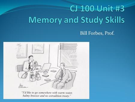 CJ 100 Unit #3 Memory and Study Skills