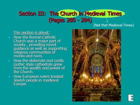 Section III: The Church in Medieval Times (Pages 280 - 284) This section is about: This section is about: How the Roman Catholic Church was a major part.