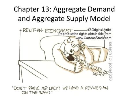 Chapter 13: Aggregate Demand and Aggregate Supply Model.