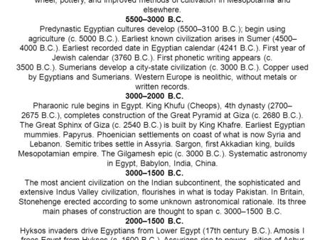 10,000 B.C. Semi-permanent agricultural settlements in Old World. 10,000–4,000 B.C. Development of settlements into cities and development of skills such.