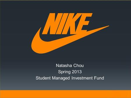 Natasha Chou Spring 2013 Student Managed Investment Fund