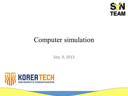 Computer simulation Sep. 9, 2013. QUIZ 2 Determine whether the following experiments have discrete or continuous out comes A fair die is tossed and the.