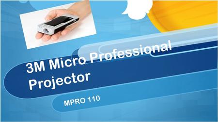 3M Micro Professional Projector MPRO 110. What is it? A Micro-Projector is a hand-held device that can be used instead of a normal sized projector.