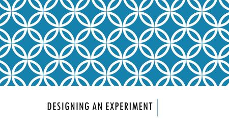 Designing an experiment