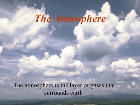 The present condition of the atmosphere is called weather and can be described by the following weather variables: Temperature Air Pressure Humidity.